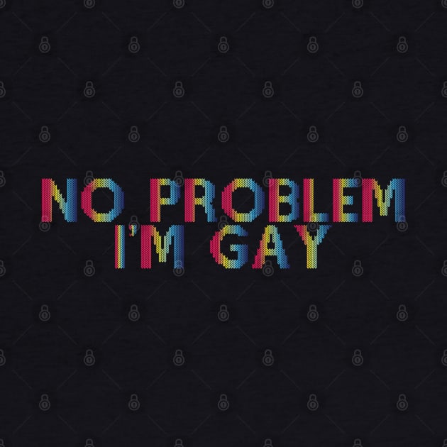 No Problem I'm Gay by Trendsdk